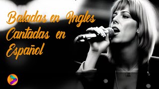 Baladas en Ingles Cantadas en Español | Canciones Románticas Para El Corazón 💕💕💕