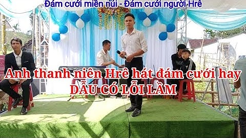 Dẫu Có Lỗi Lầm - Anh thanh niên Hrê hát đám cưới rất hay