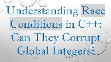 Understanding Race Conditions in C+ + : Can They Corrupt Global Integers?