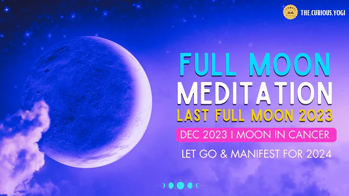 Full Moon Guided Meditation December 2023 I Moon in Cancer I Release & Manifest I Last Full Moon ✨ - DayDayNews