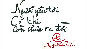 Nguyễn Vĩnh Tiến | Ngưởi yêu tôi có khi còn chưa ra đời - Ca sỹ Nguyễn Xuân Tuấn Dương