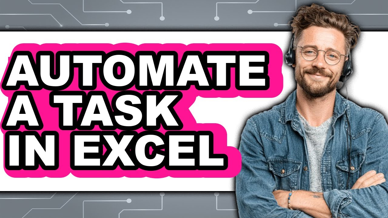 How to Automate a Task in Excel (updated) - YouTube