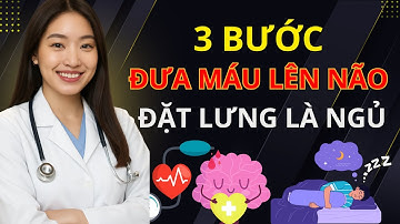 3 BƯỚC ĐƯA MÁU LÊN NÃO - BÍ QUYẾT NGỦ NGON TỚI SÁNG | MINH HẠNH