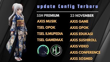 UPDATE || CONFIG HC TERBARU || AXIS GAME TELKOMSEL Xl INDOSAT SSH PREMIUM ( 23 NOVEMBER )