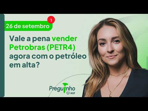 Is it worth selling Petrobras (PETR4) now with oil prices rising? | AGF PREGUINHO