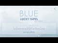 [THAISUB] BLUE - LUCKY TAPES feat.kojikoji