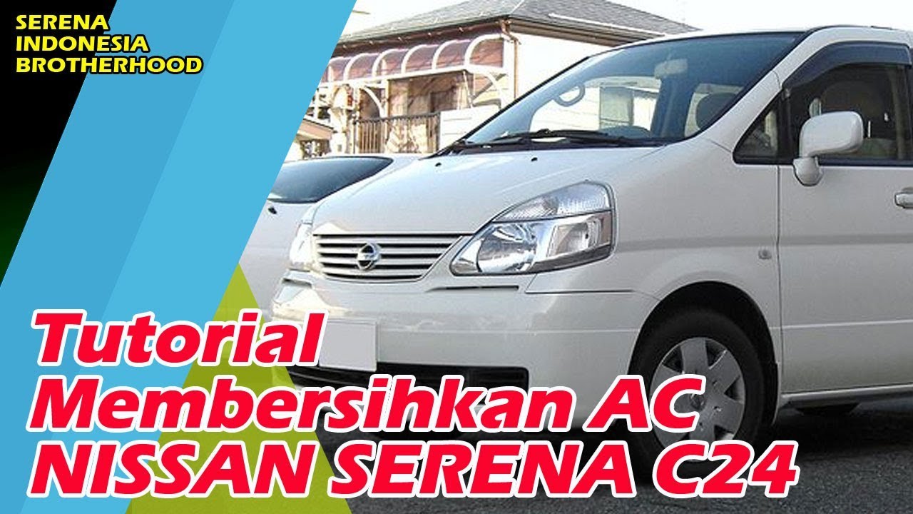 TUTORIAL Cara Membersihkan AC Nissan Serena C24 Cara Bongkar