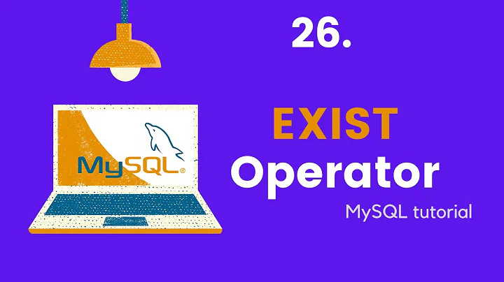 MySQL Exist Operator - MySQL Tutorial For Beginners #26