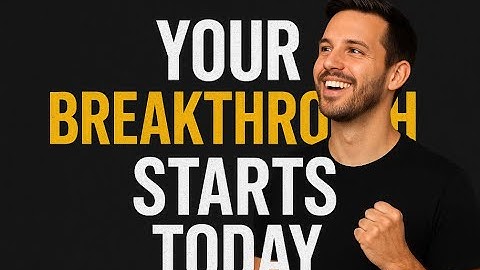 Your Breakthrough Starts Today