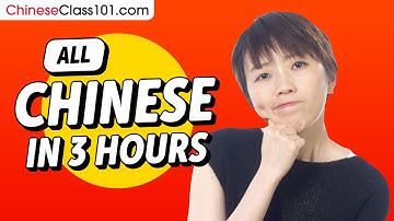Learn Chinese in 3 Hours - ALL the Chinese Basics You Need