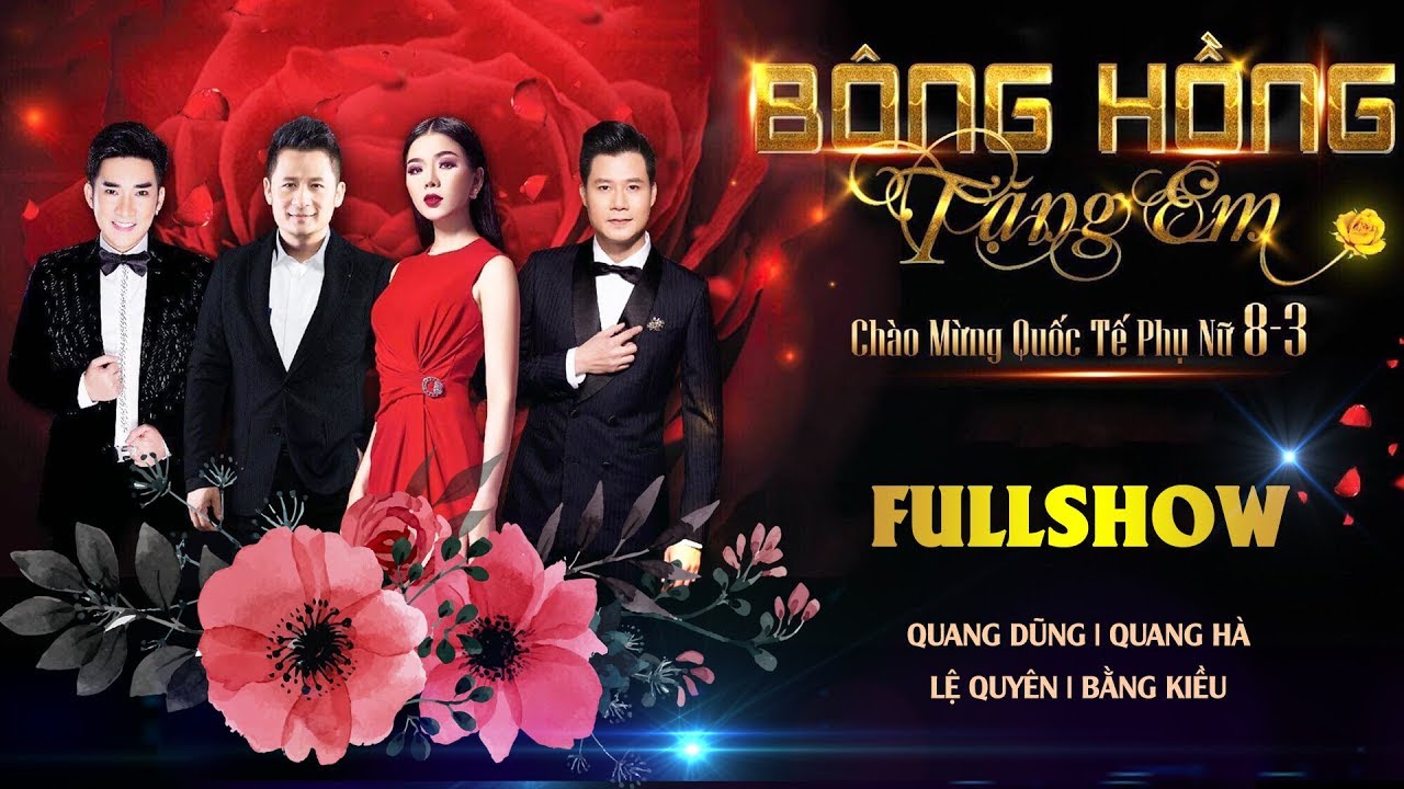 LIVESHOW BÔNG HỒNG TẶNG EM | LỆ QUYÊN, BẰNG KIỀU,... - youtube