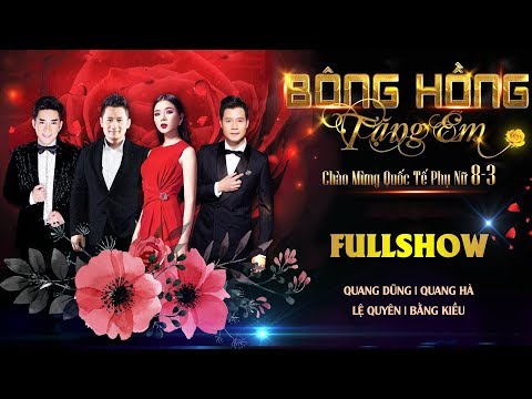 Video LIVESHOW BÔNG HỒNG TẶNG EM | LỆ QUYÊN, BẰNG KIỀU,... - youtube