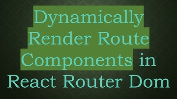 Dynamically Render Route Components in React Router Dom