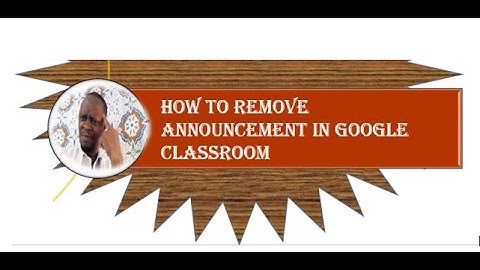 How to Delete an  Announcement in Google Classroom