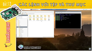 LearnRaspberry(P13): Các lệnh cơ bản với tệp và thư mục trong Raspberry (HD viết code Hello World)