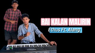 ETHUS FT. ALANG || RAI KALAN MALIRIN || COVER
