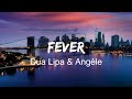 Dua Lipa, Angèle - Fever (Lyrics)