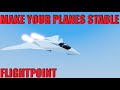 How to Make Your Planes Stable in Flightpoint