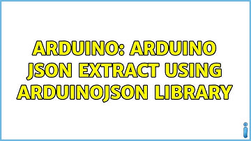 Arduino: Arduino JSON extract using ArduinoJSON Library