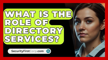 What Is The Role Of Directory Services? - SecurityFirstCorp.com