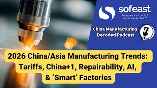 2026 China/Asia Manufacturing Trends: Tariffs, China+1, Repairability, AI & ‘Smart’ Factories