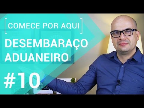 [Comece por aqui]: DESEMBARAÇO ADUANEIRO #10 | China Gate Importação