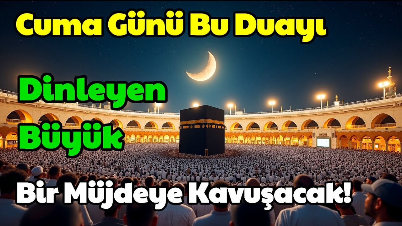 Cuma Günü Bu Duayı Dinleyen Büyük Bir Müjdeye Kavuşacak!! Inshaallah