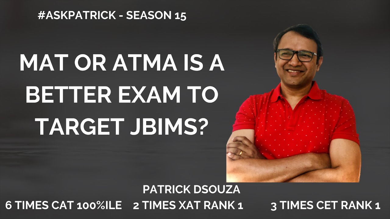 MAT or ATMA is a better exam to Target JBIMS AskPatrick Patrick