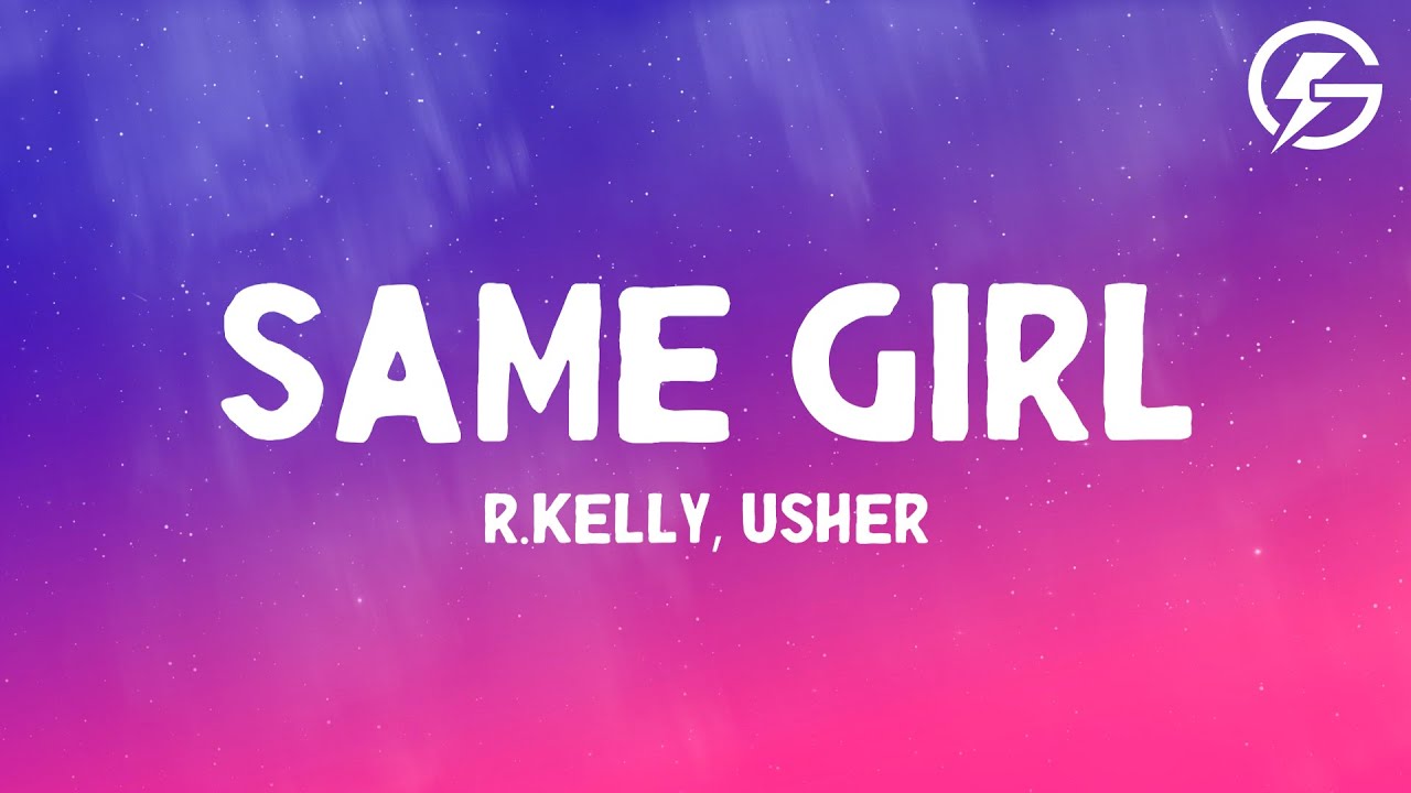 R.Kelly - Same Girl (Lyrics) ft. Usher
