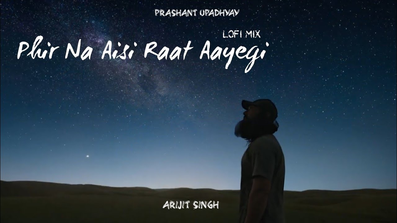 Phir Na Aisi Raat Aayegi (Lofi Flip) - Arijit Singh | Pritam | Prashant ...