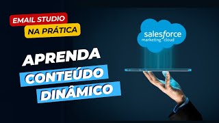 Salesforce Marketing Cloud - Email Studio - Conteúdo dinâmico