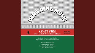 Cease Fire - Deng Deng HiFi, Dan I Locks, Bewarehouse