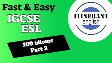 IGCSE ESL - 10 Idioms a week - Part 3