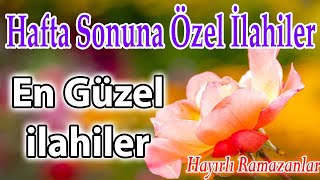 En Güzel İlahiler🌹Ramazan Ayı İlahileri🌺Muhteşem Karışık Sevilen İlahiler🌹Yeni 2024🌺İlahi Dinle