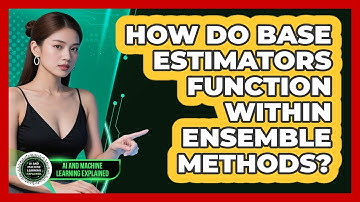 How Do Base Estimators Function Within Ensemble Methods? - AI and Machine Learning Explained