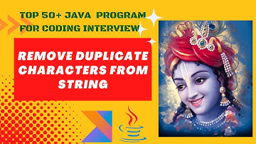 Java Program To Remove Duplicate Characters In String || Top 50+ Java Programs For Coding Interview