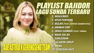 BAJIDOR LAGU SUNDA TERBARU ADE ASTRID X GERENGSENG TEAM Full album