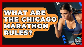 What Are The Chicago Marathon Rules? - Running Beyond Limits