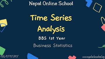BBS 1st year | Time Series Analysis | BBS Business Statistics | Nepal Online School