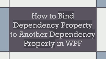 How to Bind Dependency Property to Another Dependency Property in WPF