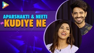 Aparshakti & Neeti Mohan On Kudiye Ni | The Extremely Cute Chhhed-Chhad | Tahira Kashyap