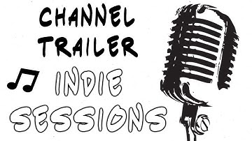 Channel Trailer - Indie Sessions (Introduction Video)