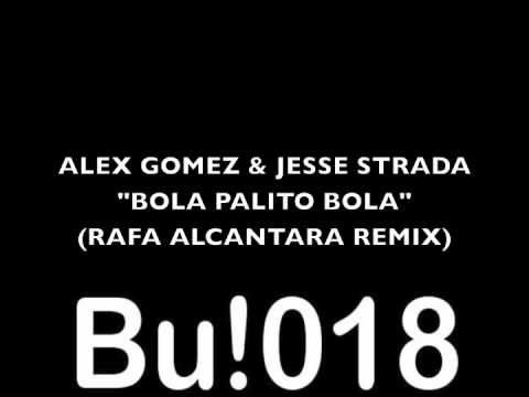 Alex Gomez & Jesse Strada - "Bola Palito Bola" (RA...