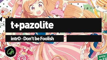 t+pazolite - intrO - Don
