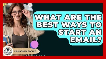 What Are The Best Ways To Start An Email? - High School Toolkit