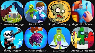 Dinosaur Rampage, Heli Escape, Stupid Zombies 4, Magnetico Master, Johnny Trigger, Monster Evolution