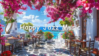 Happy Jazz Music: Good Mood Bossa Nova & Jazz Music for Coffee Shop