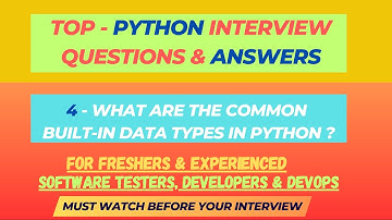 4 - What are the common built-in data types in Python? Python Interview Questions for SDET/QA/Dev
