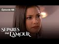 Spars par lamour ep 68  entre amour et  trahison  srie complte en franais