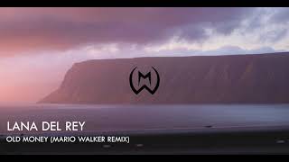 Lana del Rey - Old Money (Mario Walker Remix)